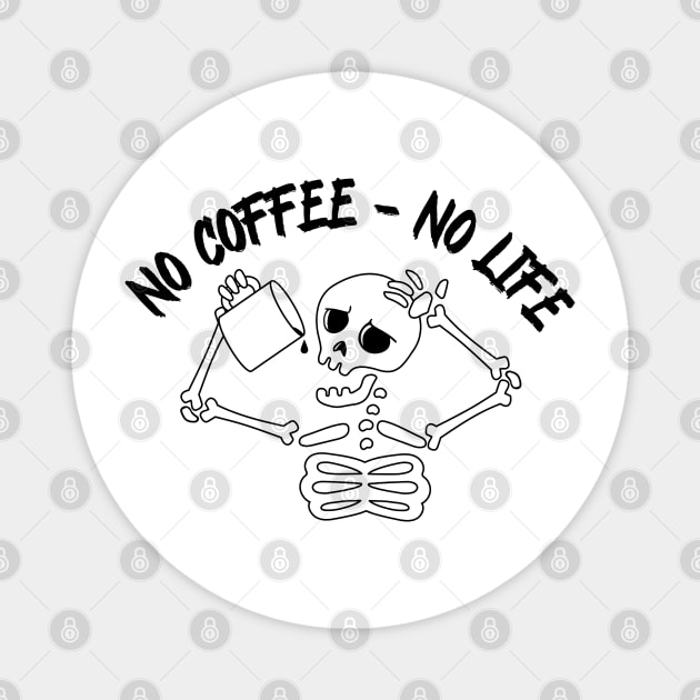 No coffee - no life, I need coffee , skeleton with cup Magnet by noirglare